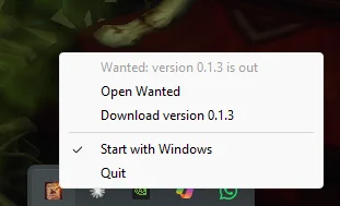 The Wanted tray menu: a status line saying version 0.1.3 is out, then Open Wanted, Download version 0.1.3, Start with Windows (ticked) and Quit
